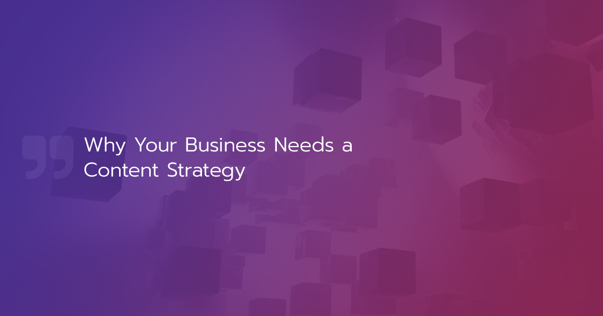 Why Your Business Needs A Content Strategy - NOYO Web Development Inc.