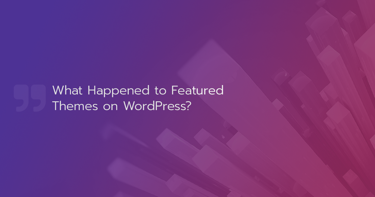 What Happened to Featured Themes on WordPress? - NOYO Web Development Inc.